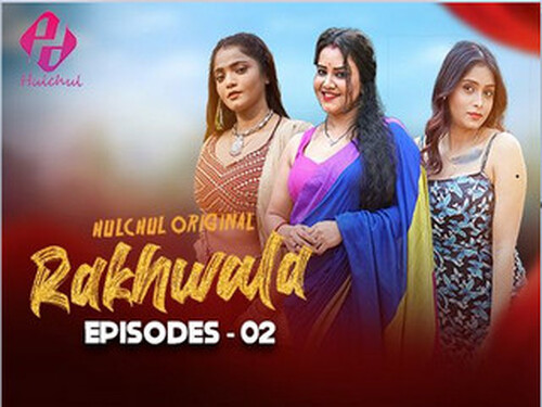 Rakhwala – S01E02 – 2025 – Hindi Hot Web Series – Hulchul