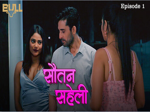 Sautan Saheli – S01E01 – 2024 – Hindi Hot Web Series – Bullapp